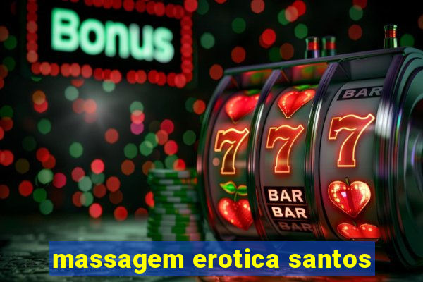 massagem erotica santos